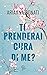 Ti prenderai cura di me?