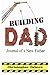 Building Dad: Journal Of A ...