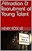 Attraction & Recruitment of Young Talent by Henry Rose Lee