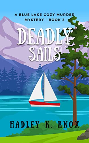 Deadly Sails (Blue Lake Cozy Murder Mysteries, #2)