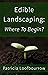 Edible Landscaping: Where T...