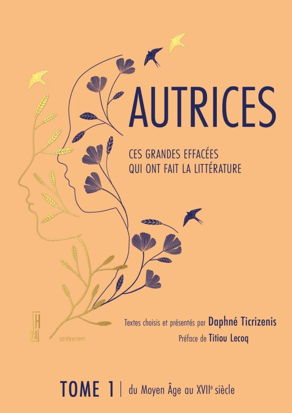 Autrices : Ces grandes effacées qui ont fait la littérature Tome 1 Du moyen-Age au XVIIe siècle (Autrices, #1)