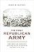 The First Republican Army: The Army of Virginia and the Radicalization of the Civil War (A Nation Divided: Studies in the Civil War Era)