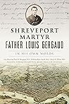 Shreveport Martyr Father Louis Gergaud: In His Own Words