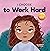 I Choose to Work Hard: A Rhyming Picture Book About Working Hard (Teacher and Therapist Toolbox: I Choose 14)