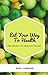 EAT YOUR WAY TO HEALTH: The...