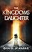 The Kingdom's Daughter (The Kingdom Series, Book 1)