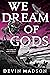 We Dream of Gods (The Reborn Empire #4)