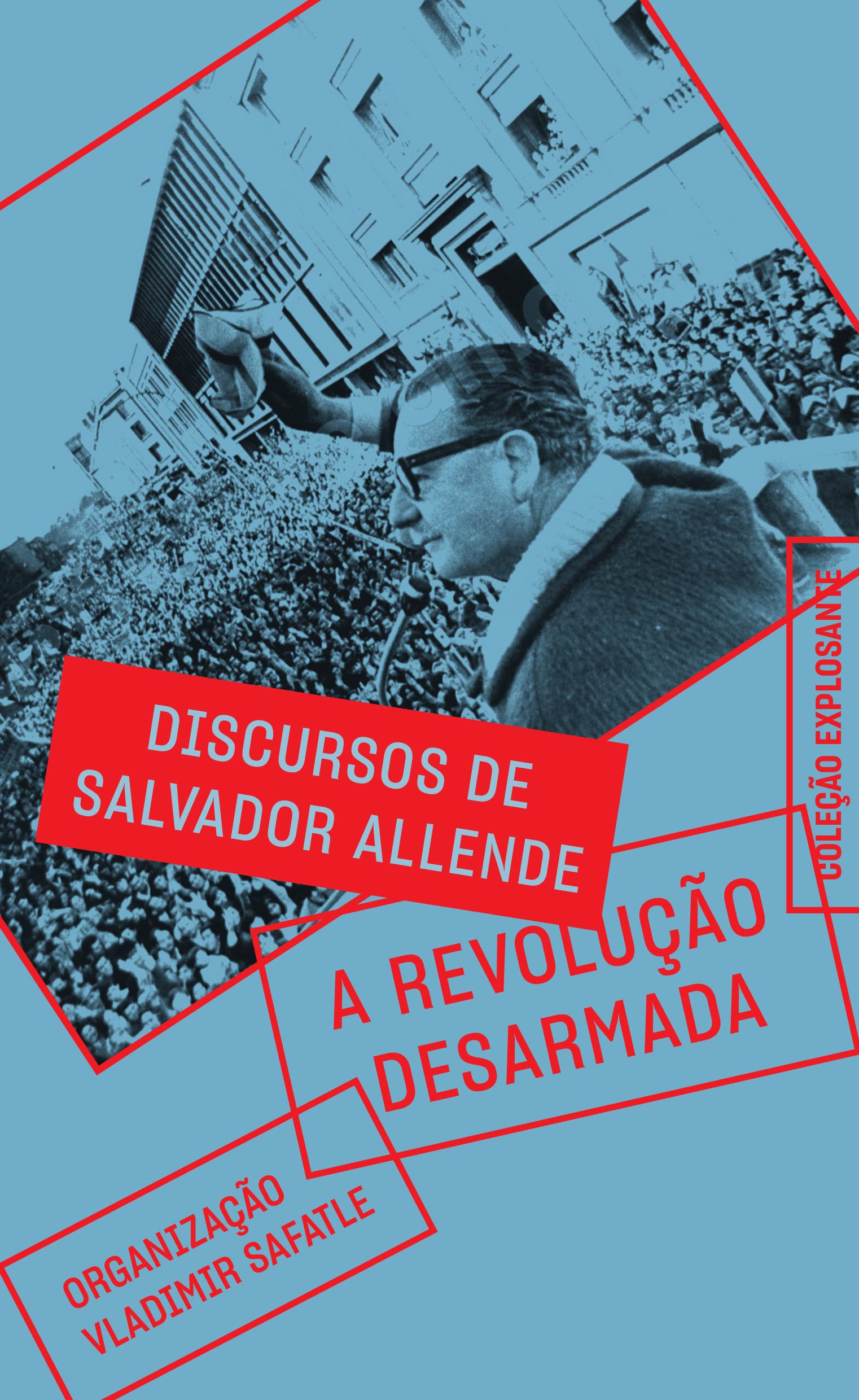 A revolução desarmada – Discursos de Salvador Allende (Paperback)