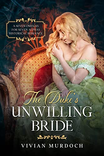 The Duke's Unwilling Bride (Seven Omegas for Seven Alphas #1)