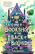 The Bookshop at the Back of Beyond (The House at the Edge of Magic #3) 