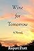 Wine for Tomorrow: A Novel ...