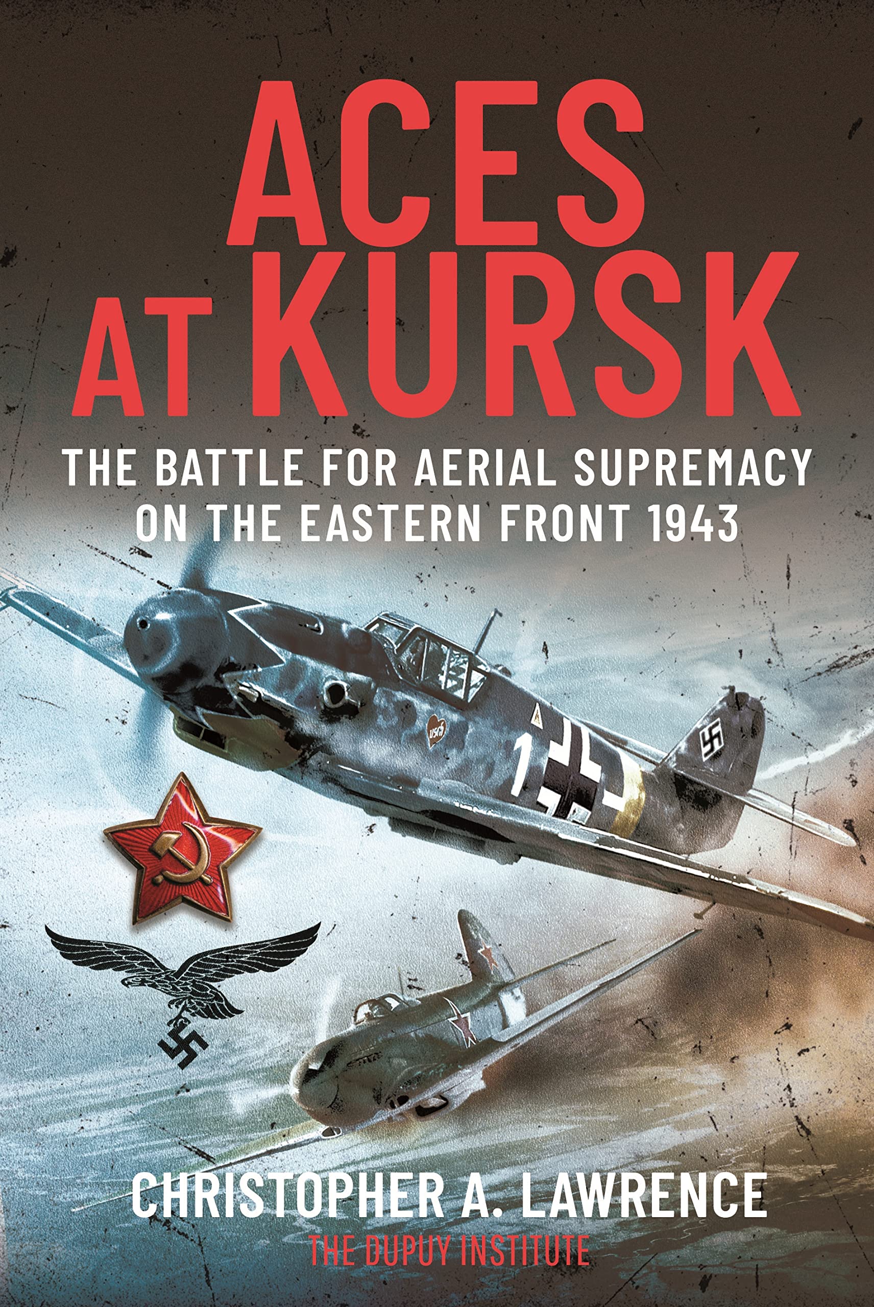 Aces at Kursk: The Battle for Aerial Supremacy on the Eastern Front, 1943 (Hardcover)