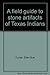 A field guide to stone artifacts of Texas Indians