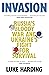 Invasion: Russia’s Bloody War and Ukraine’s Fight for Survival