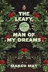 The Leafy Man of My Dreams by Marco May