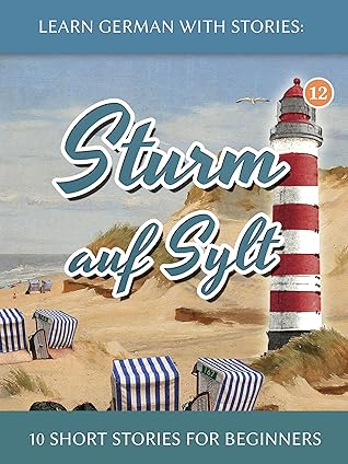 Learn German With Stories: Sturm auf Sylt – 10 Short Stories For Beginners (Dino lernt Deutsch - Simple German Short Stories For Beginners 12) (German Edition)