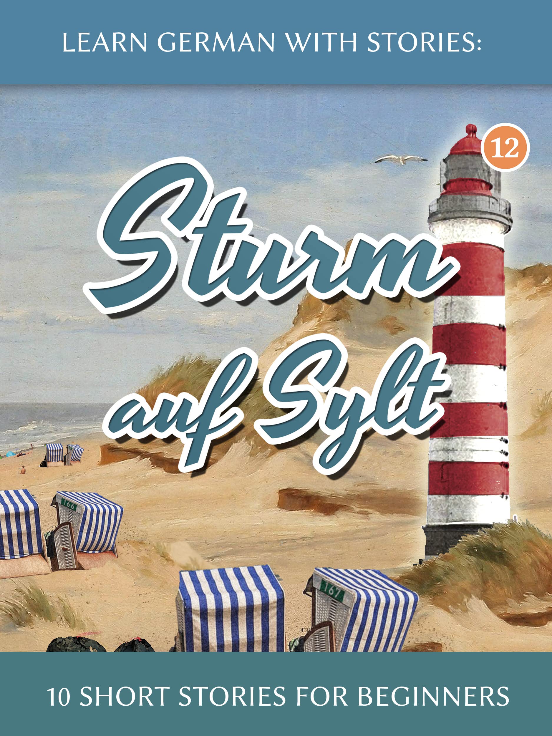 Learn German With Stories: Sturm auf Sylt – 10 Short Stories For Beginners (Dino lernt Deutsch - Simple German Short Stories For Beginners 12) (German Edition)