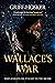 Wallace's War (Lord Edward'...