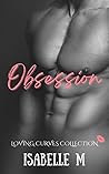 Obsession: A Very Steamy Curvy Girl, Billionaire Instalove (Loving Curves Collection Book 6)