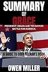 SUMMARY OF GRACE PRESIDENT OBAMA AND TEN DAYS IN BATTLE FOR AMERICA: A GUIDE TO CODY KEENAN’S BOOK SUMMARY OF GRACE PRESIDENT OBAMA AND TEN DAYS IN BATTLE FOR AMERICA: A GUIDE TO CODY KEENAN’S BOOK