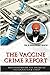The Vaccine Crime Report: Must Read Before You Decide to Vaccinate Your Child