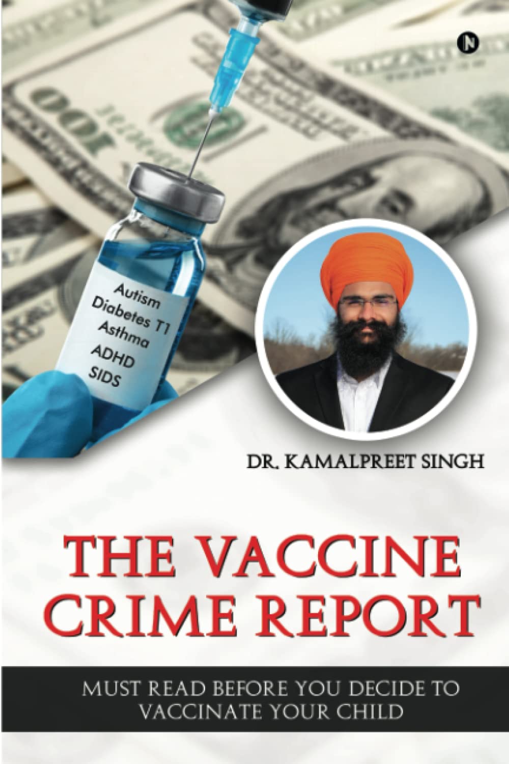 The Vaccine Crime Report: Must Read Before You Decide to Vaccinate Your Child (Paperback)