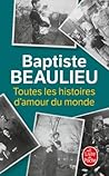 Toutes les histoires d’amour du monde by Baptiste Beaulieu