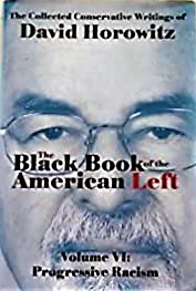 The Black Book of the American Left Volume 6 Progressive Racism