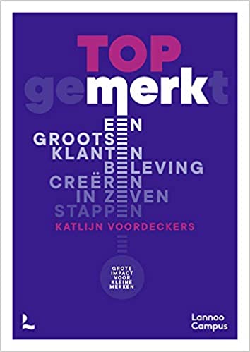 TOPgemerkt: een grootse klantbeleving creëren in zeven stappen : grote impact voor kleine merken