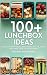100+ Lunchbox Ideas by Basic Nutrition