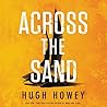 Across the Sand by Hugh Howey
