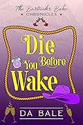 Die Before You Wake: a Hilarious Southern Mystery Romance