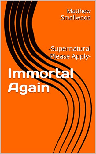 Immortal Again : -Supernatural Please Apply-