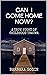 Can I Come HOME Now?: A Tru...