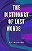 THE DICTIONARY OF LOST WORDS (Classic Book): With illustration