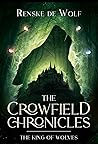 The King of Wolves (The Crowfield Chronicles #1)