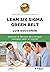 Lean Six Sigma Green Belt. ...