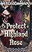 To Protect a Highland Rose by Veronica Swan
