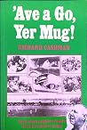'Ave a go, yer mug!: Australian cricket crowds from larrikin to ocker 'Ave a go, yer mug!: Australian cricket crowds from larrikin to ocker