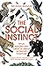 The Social Instinct: What Nature Can Teach Us About Working Together