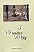 I Wonder Why by Thubten Chodron I Wonder Why by Thubten Chodron