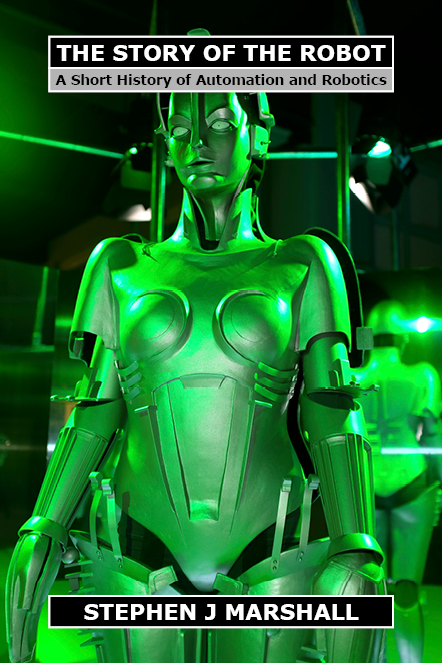The Story of the Robot: A Short History of Automation and Robotics
