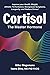 Cortisol: The Master Hormone: Improve Your Health, Weight, Fertility, Menopause, Longevity, and Reduce Stress