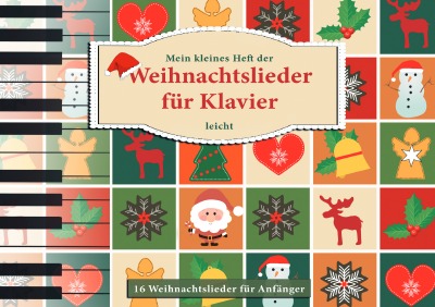 Mein kleines Heft der Weihnachtslieder für Klavier - leicht - 16 Weihnachtslieder für Anfänger: Weihnachtslieder für Kinder A5 Querformat - Klavierheft für Kinder und AnfängerInnen mit großem Notenbild