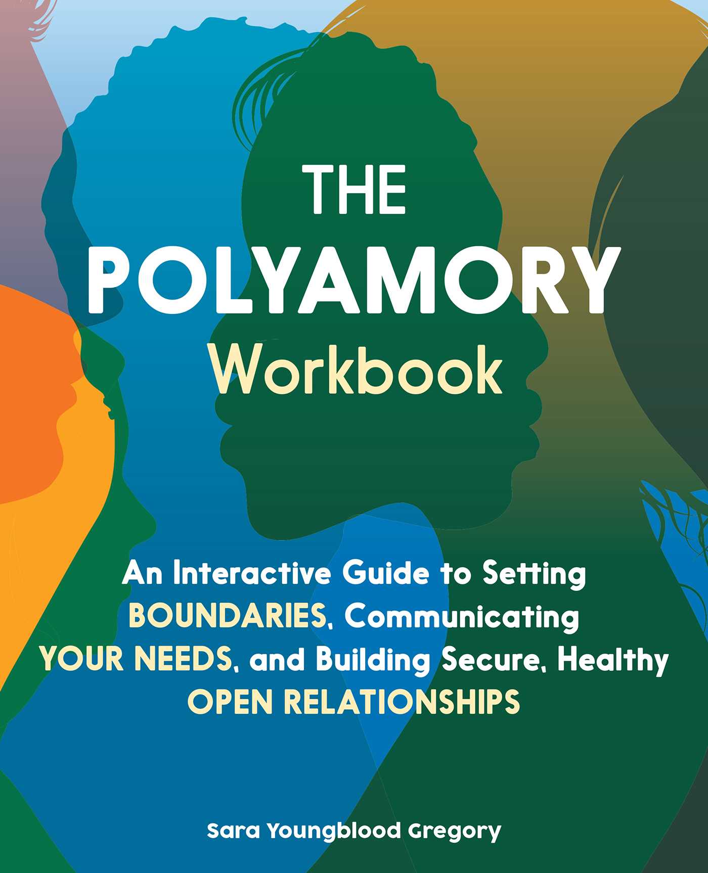 The Polyamory Workbook: An Interactive Guide to Setting Boundaries, Communicating Your Needs, and Building Secure, Healthy Open Relationships (Paperback)
