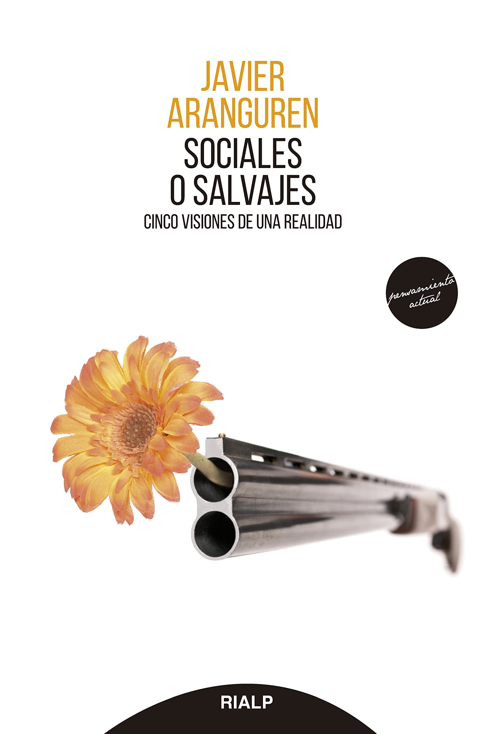 Sociales o salvajes: Cinco visiones de una realidad (Pensamiento Actual) (Spanish Edition)