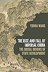 The Rise and Fall of Imperial China by Yuhua Wang