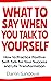 What To Say When You Talk To Yourself by Darrin Sandoval