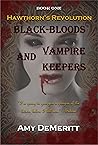 Black-Bloods and Vampire Keepers (Hawthorn's Revolution, #1)